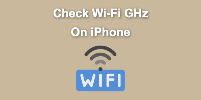 How to Check Your Wi-Fi GHz on iPhone