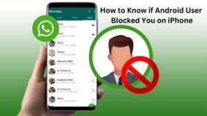 Read more about the article How to Know if Android User Blocked You on iPhone