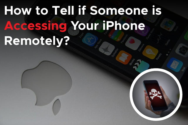 How to tell if someone is accessing your iPhone remotely? 