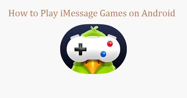 How to Play iMessage Games on Android Device