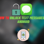 How To Unlock Text Messages On Android