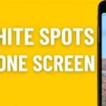 How to Fix White Spots on any Phone Screen