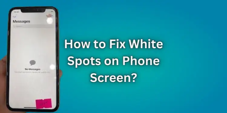 How to Fix White Spots on any Phone Screen